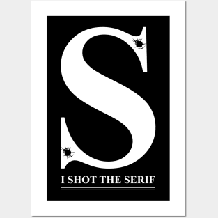 I Shot the Serif Posters and Art